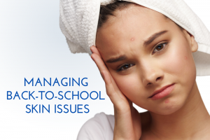 Managine Back-To-School Skin Issues
